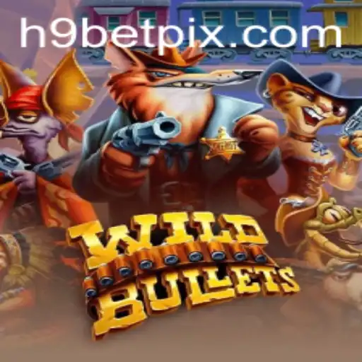 Descubra WildBullets: O Novo Fenômeno de Jogo na H9BET.COM